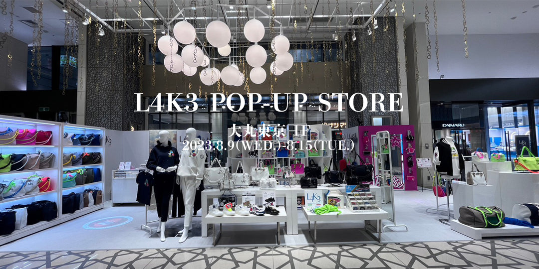 L4K3 POP-UP　大丸東京　1F